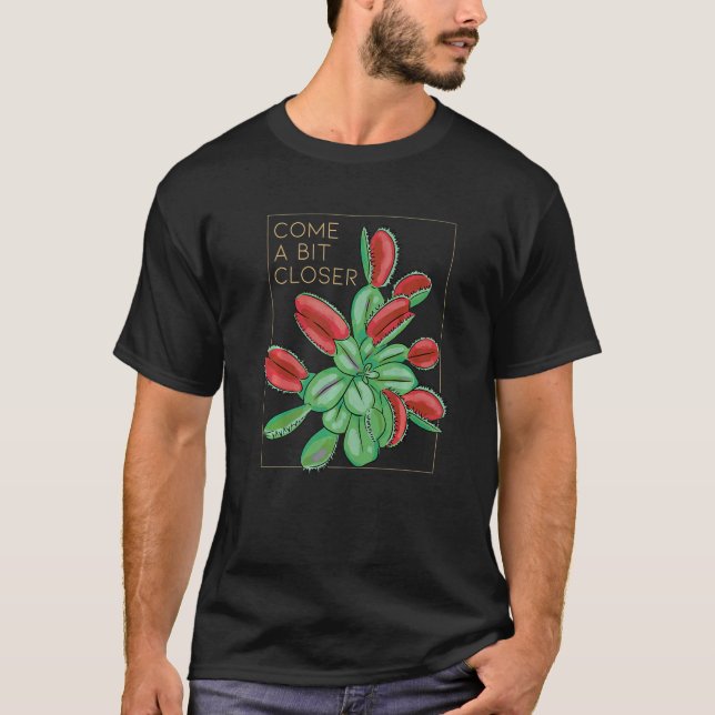 T-shirt Venez Un Peu Plus Près Plantes Carnivores (Devant)