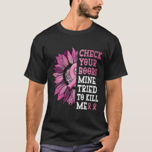 T-shirt Vérifiez Votre Mienne Du Sein Essaie De Me Tuer La