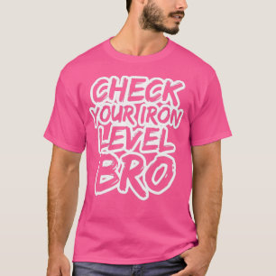 T-shirt Vérifiez votre niveau de fer Bro Bodybuilding Lift
