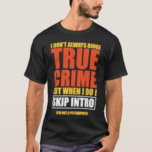 T-shirt Véritable surveillance de la frénétique Ignorer l'