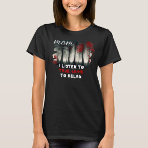 T-shirt Véritables Crimes Maman Relax Crime Activité Mamá