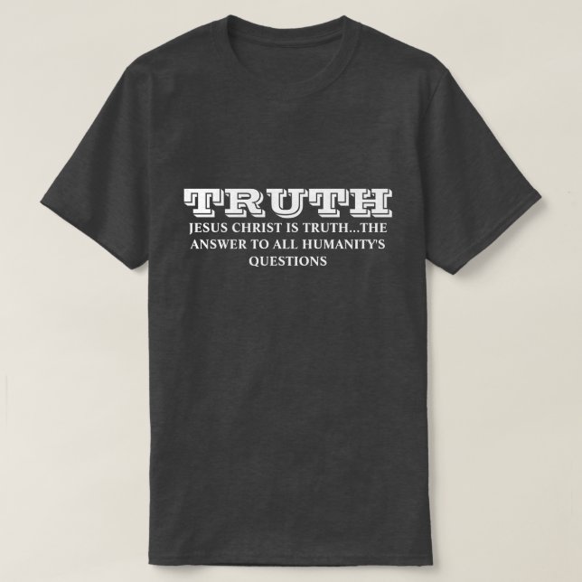 T-SHIRT VÉRITÉ - JÉSUS CHRIST EST VÉRITÉ - RÉPONSE À L'HUM (Design devant)
