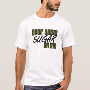 T-shirt Versez du sucre sur moi