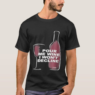 T-shirt Versez-moi du vin, je ne déclinerai pas Graphique