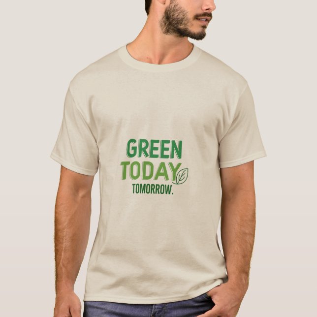 T-shirt Vert aujourd'hui, vert demain (Devant)