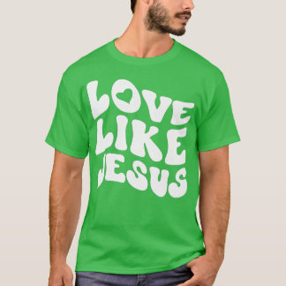 T-shirt Vêtements chrétiens catholiques amour comme Jésus 