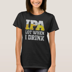 T-shirt vêtements de bière artisanale ipa beaucoup quand j