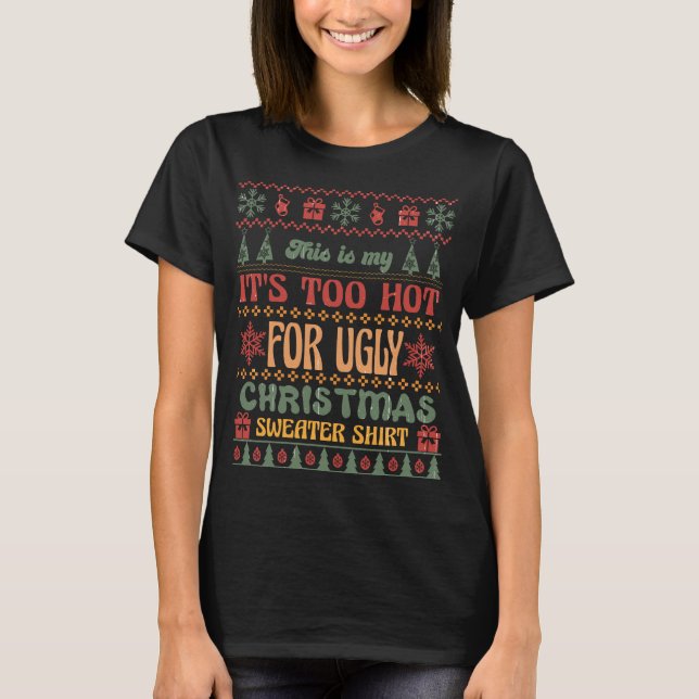 T-shirt Vêtements de Noël amusants : Trop chaud pour les S (Devant)