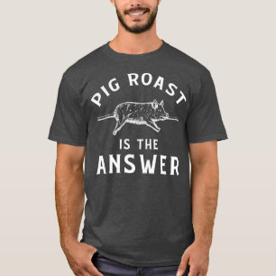 T-shirt Vêtements de rôti de porc amusant rôtis fantastiqu