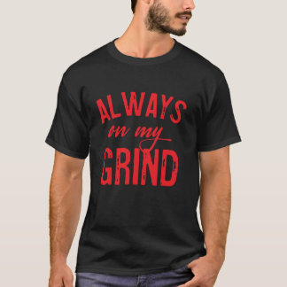 T-shirt Vêtements Hustler Toujours Sur Mes Tops De Grind P