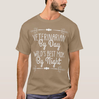 T-shirt Vétérinaire De Jour Monde Meilleure Maman De Nuit