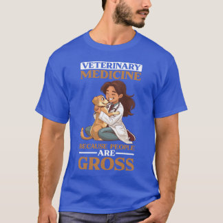 T-shirt Veterinary Medicine Because People Are Gross famil