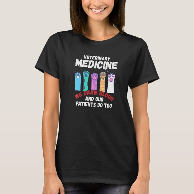 T-shirt Veterinary Medicine We Draw Blood Our Patients Do  (Devant)