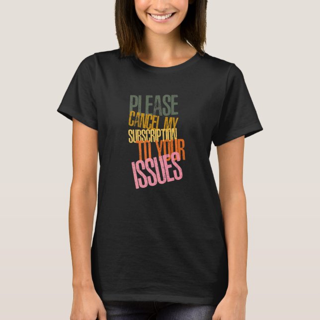 T-shirt Veuillez Annuler Mon Abonnement À Votre Humour Pro (Devant)