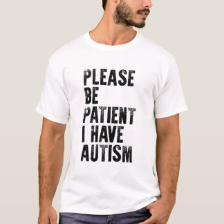 T-shirt veuillez être patient si j'ai de l'autisme