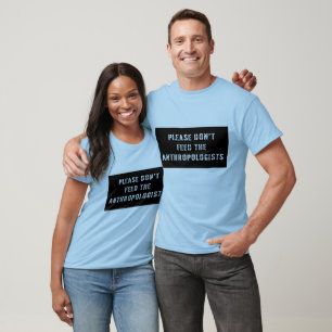 T-shirt Veuillez ne pas alimenter les anthropologues