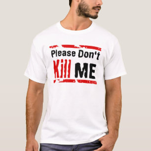 T-shirt Veuillez ne pas me tuer