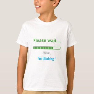 T-shirt Veuillez patienter Je pense Texte personnalisé ten