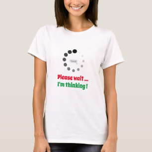 T-shirt Veuillez patienter, je réfléchis Chargement person