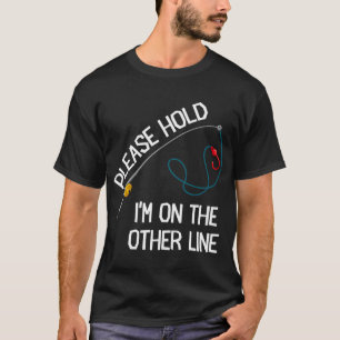 T-shirt Veuillez patienter, je suis sur l'autre ligne Pêch