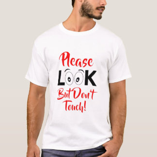 T-shirt Veuillez regarder mais ne pas toucher !