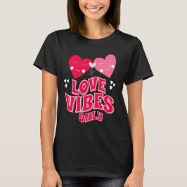T-shirt Vibes d'amour de la Saint Valentin seulement