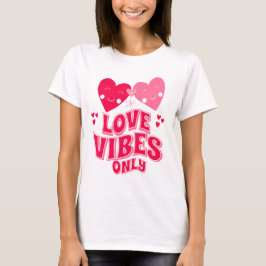 T-shirt Vibes d'amour de la Saint Valentin seulement