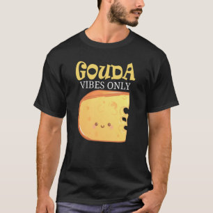 T-shirt Vibes de Gouda uniquement Fromage