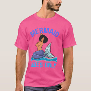 T-shirt Vibes de sirène seulement Black Girl Magic Melanin