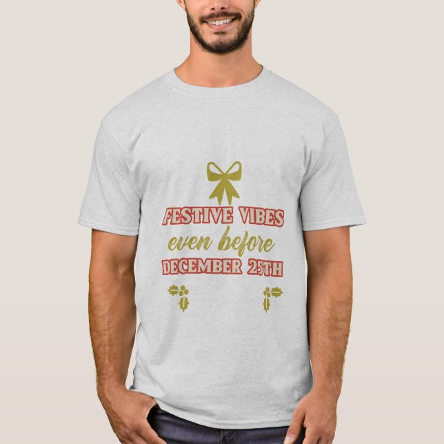 T-shirt Vibes festives avant même le 25 décembre (Devant)