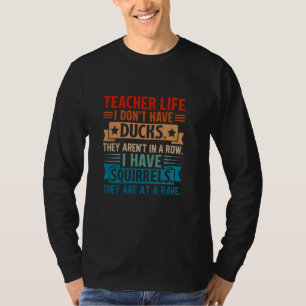 T-shirt Vie de l'enseignant Je n'ai pas mes canards Drôle