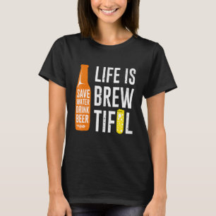 T-shirt Vie Est Brewtiful Saver L'Eau Boire Bière Pun Cita