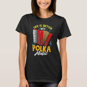 T-shirt Vie Mieux Avec Polka Music Accordion Polonais Prid