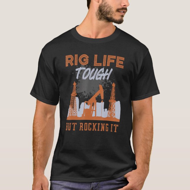 T-shirt Vie Rig Dur Mais Rocher Il Pétrole Rig Huilfield (Devant)