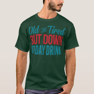 T-shirt Vieille Et Fatigué Mais Jusqu'À Jour Boire Drôle B
