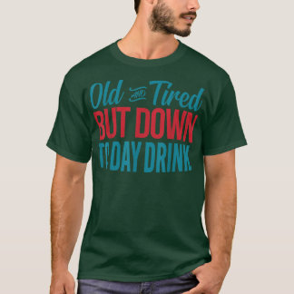 T-shirt Vieille Et Fatigué Mais Jusqu'À Jour Boire Drôle B