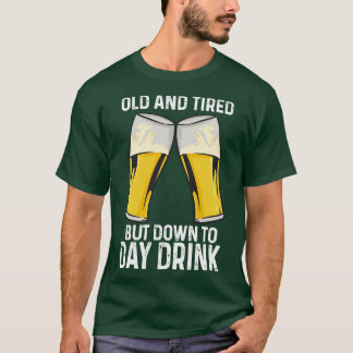 T-shirt Vieille Et Fatigué Mais Jusqu'Au Jour Boire
