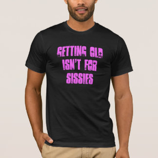T-shirt Vieillir n'est pas pour des poules mouillées
