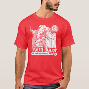 T-shirt Vierge Marie ? Ce qui si votre fille racontait