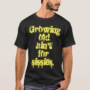 T-shirt Vieux Ain't pour les Sissies Lettres Jaunes