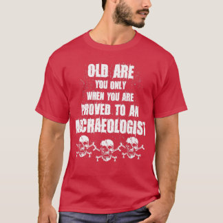 T-shirt Vieux Es-Tu Quand Tu As Prouvé À Un Squelette 