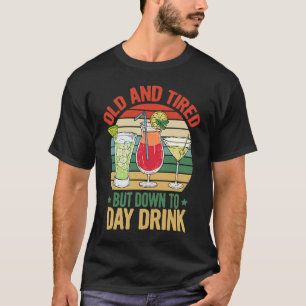 T-shirt Vieux et fatigué mais jusqu'à la journée Boire Rét
