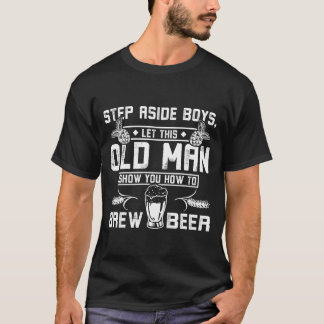 T-shirt Vieux monsieur vous montre comment brasser de la b