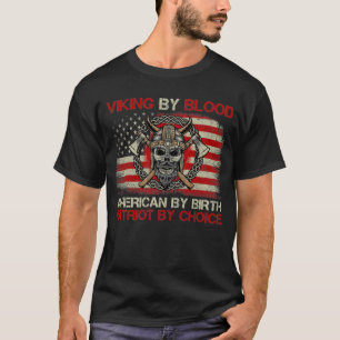 T-shirt Viking By Blood American By Birth Patriot By Choic
