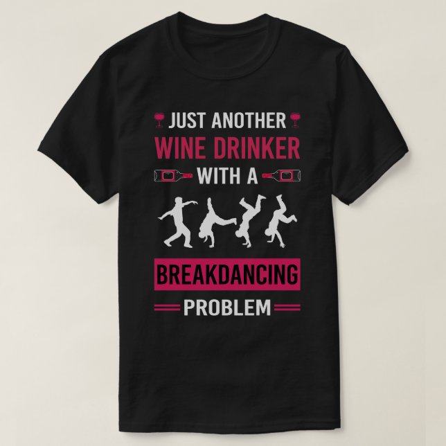 T-shirt Vin Drinker Breakdance Breakdance Breakdance Break (Design devant)