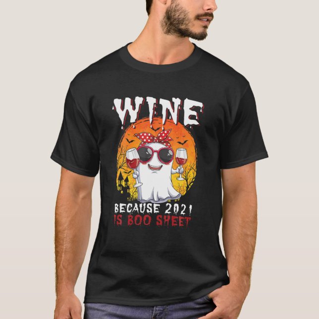 T-shirt Vin Drôle Parce Que 2021 Est Boo Sheet Ghost Drink (Devant)
