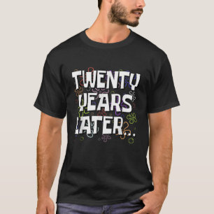 T-shirt Vingt Ans Plus Tard Mème Drôle 20 Ans 20e Annivers