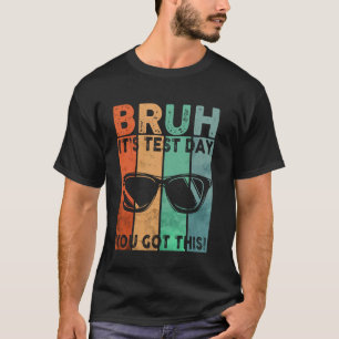 T-shirt Vintage Bruh C'est la journée de test Vous avez ça