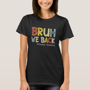 T-shirt Vintage Bruh We Back Kinder Teachs Outfit Back T
