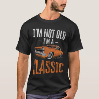 T-shirt Vintage Car Fan I_m Not Old Im a Classic
